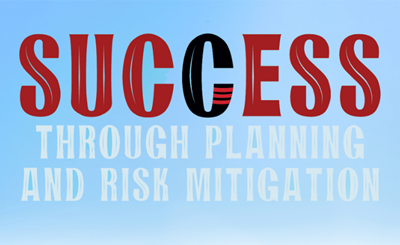 Success Through Planning and Risk Mitigation